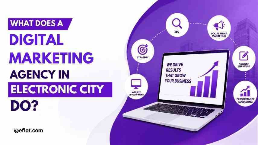 What Does a Digital Marketing Agency in Electronic City Do? 