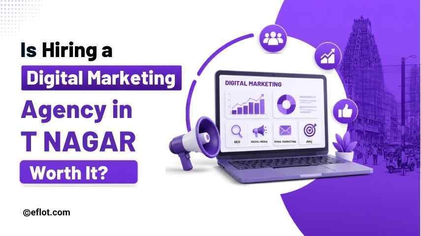 Is Hiring a Digital Marketing Agency in T Nagar Worth It?